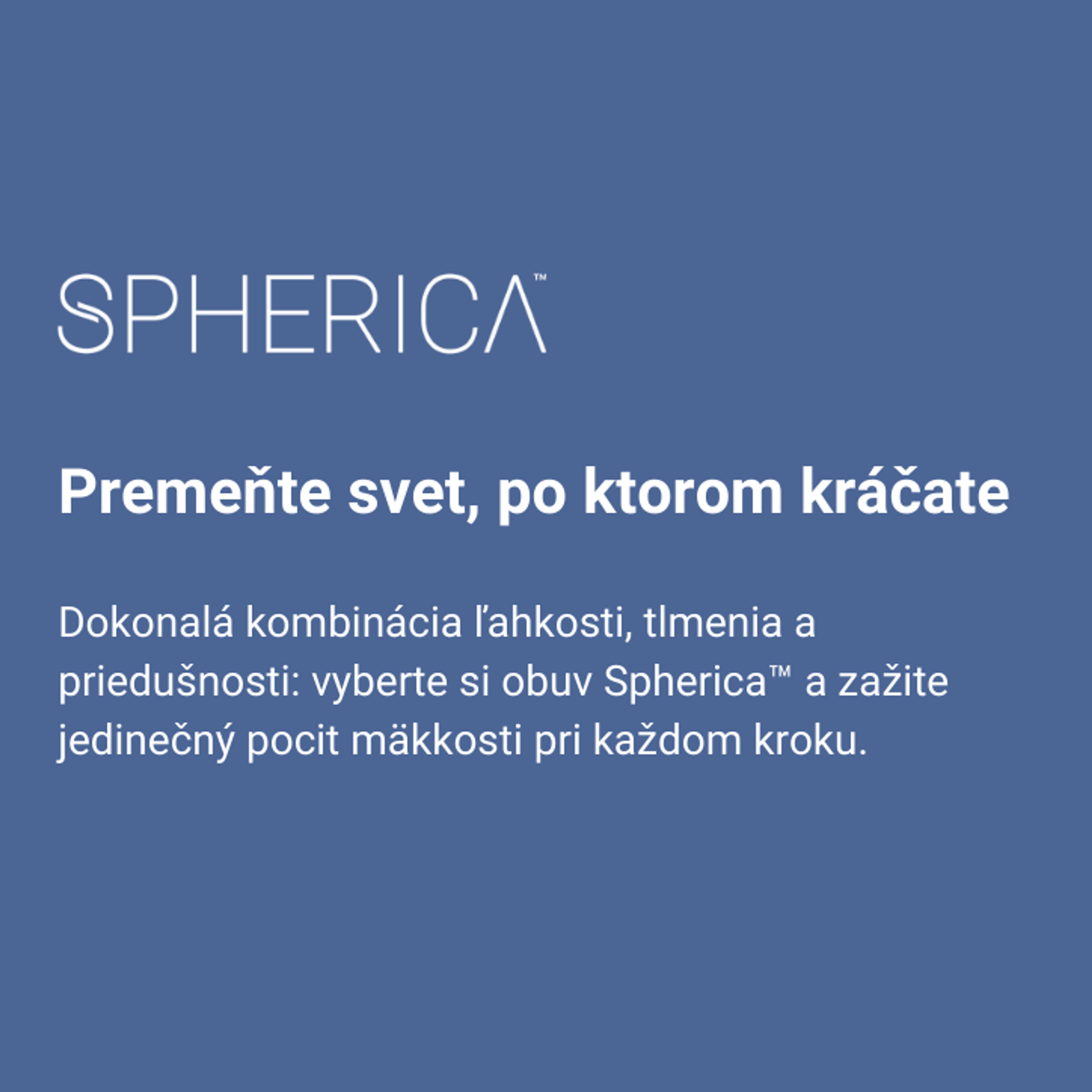 Spherica™ tlmenie pre mäkký krok 
