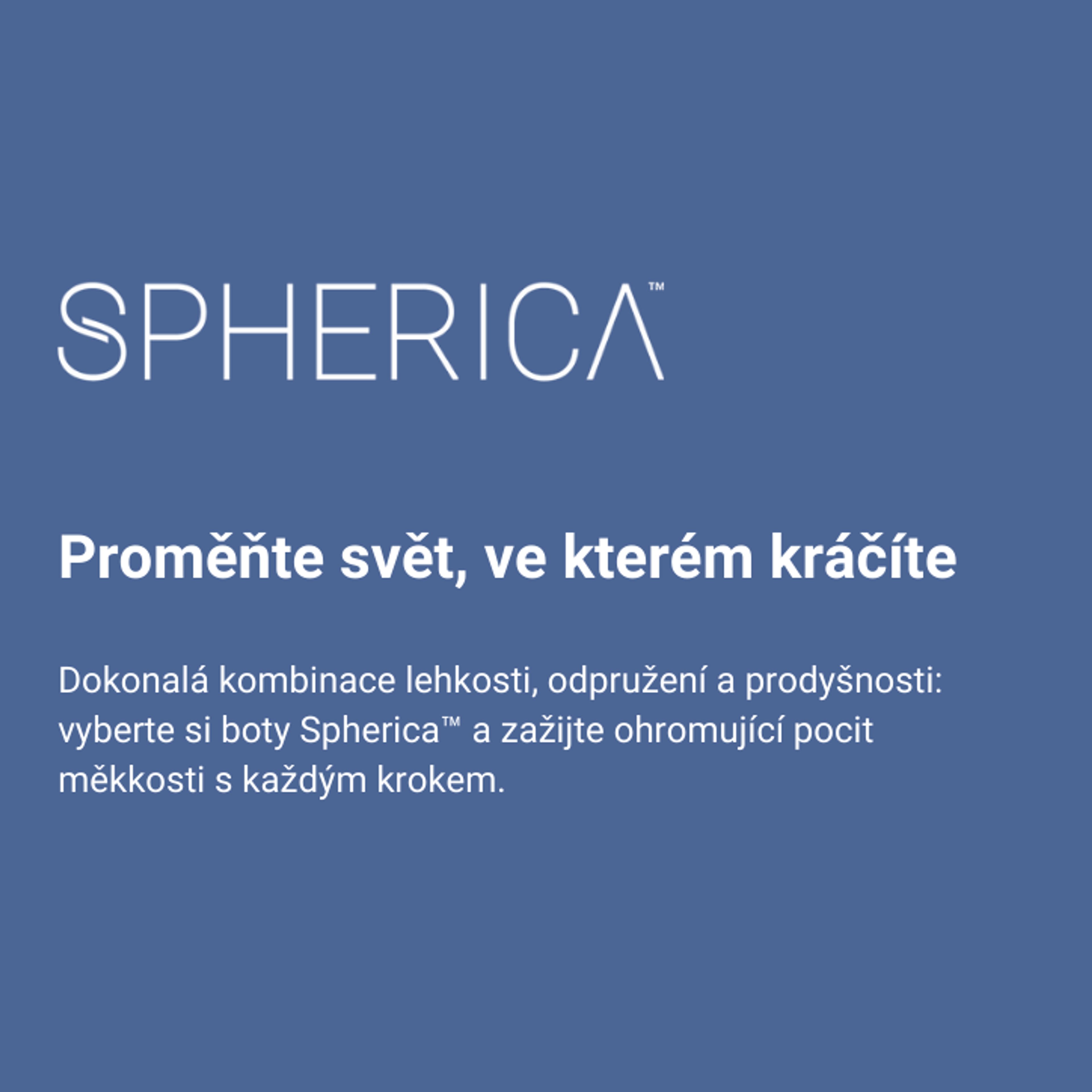 Spherica™ tlumení pro měkký krok 