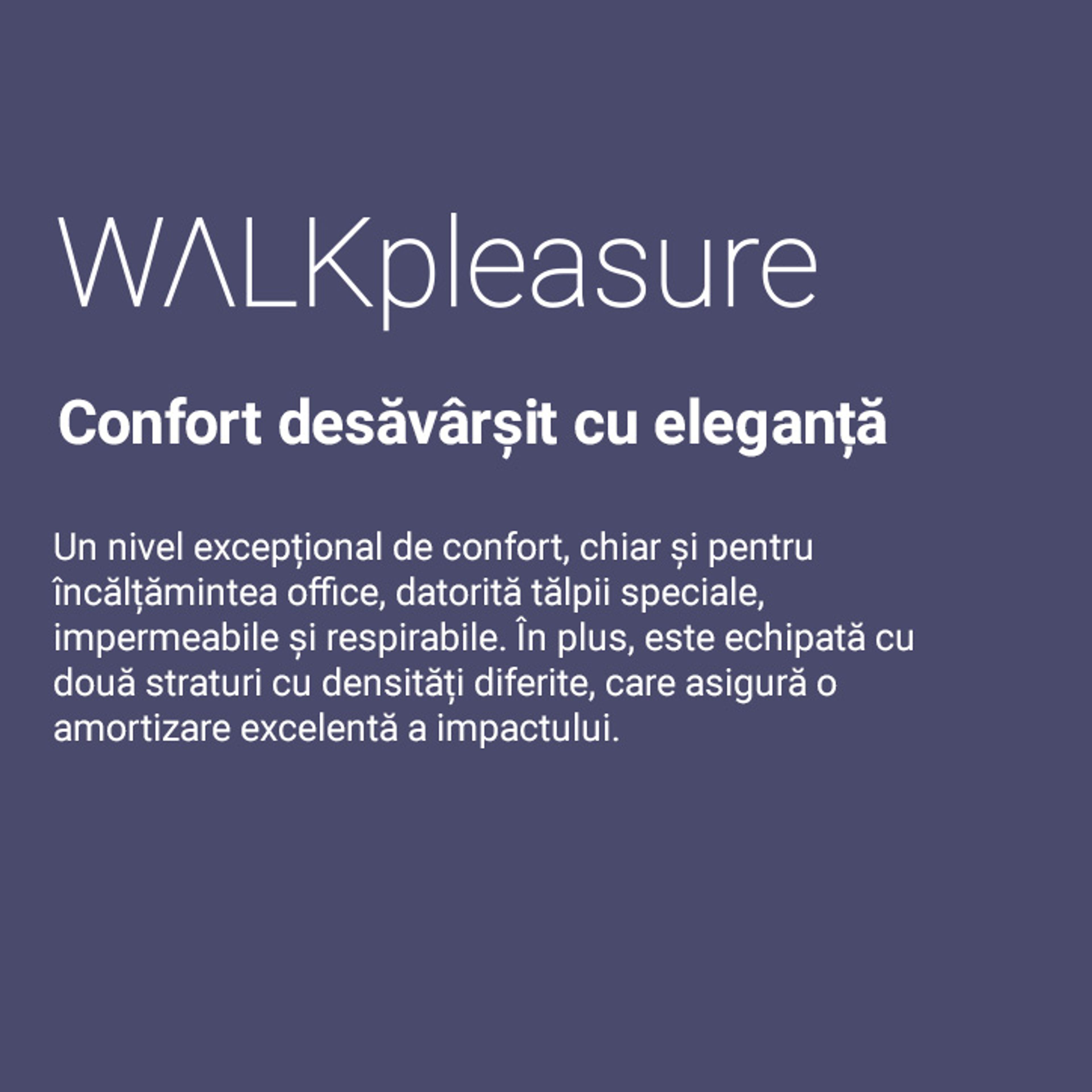 Walk Pleasure™ – confort în încălțămintea elegantă